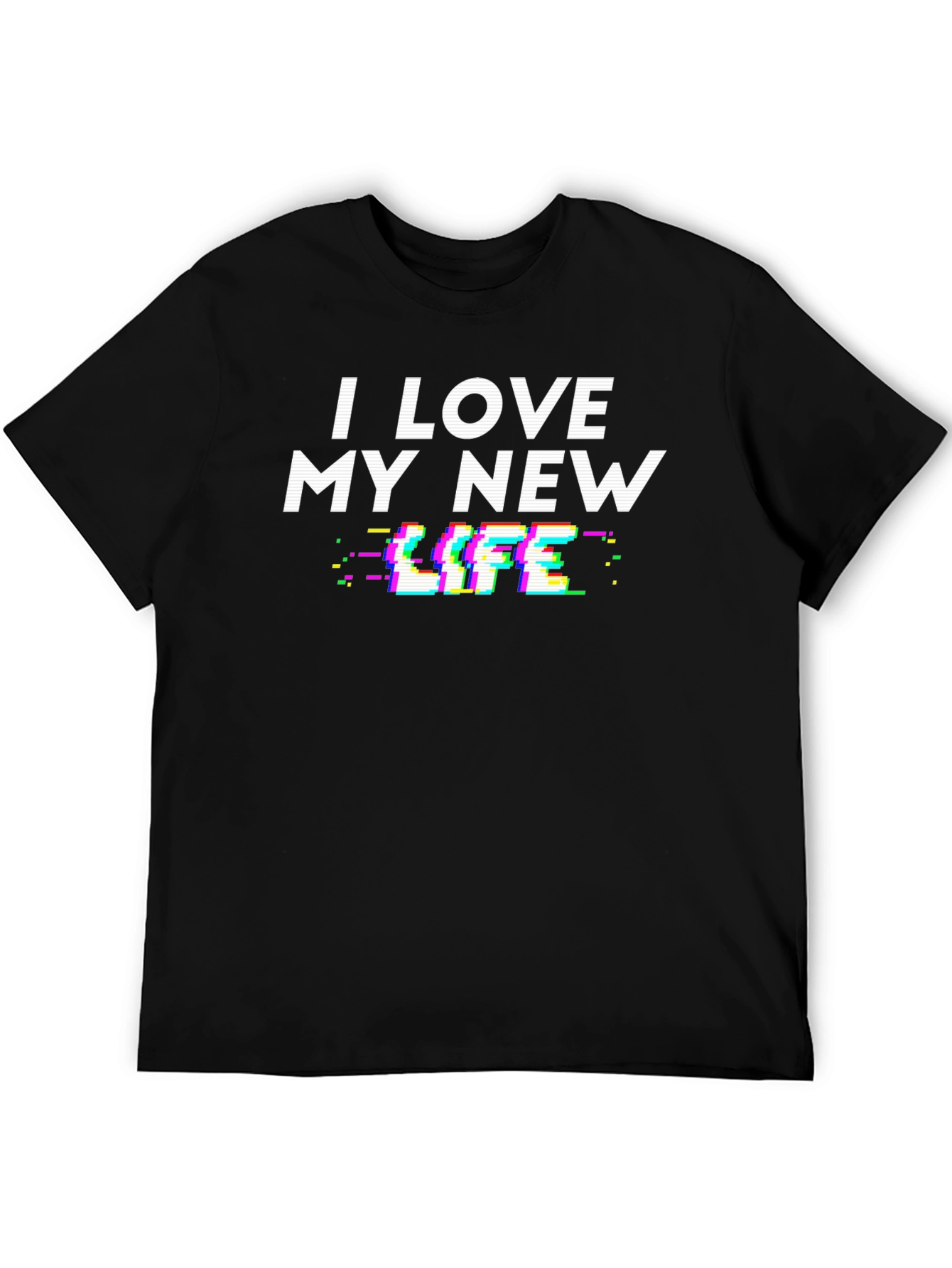 I Love My New Life Glitch Graphic T-Shirt