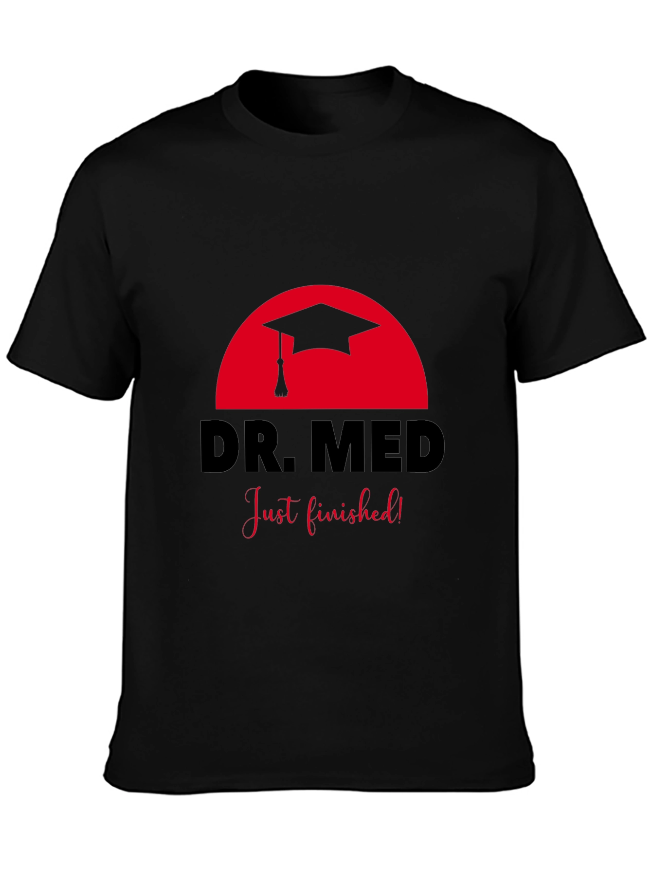 Dr. Med Graduation T-Shirt - Just Finished!
