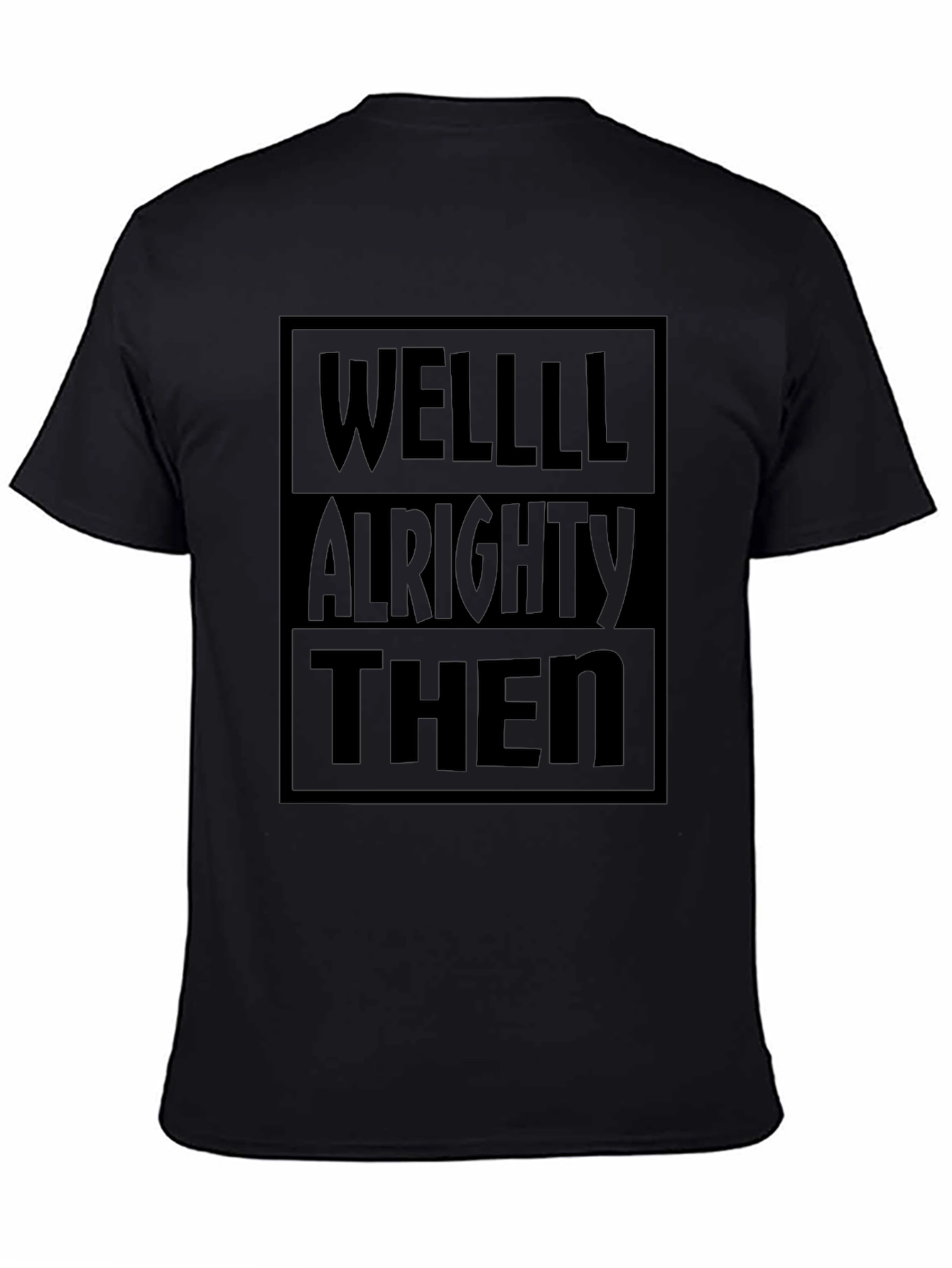Well Alrighty Then Black Graphic Tee