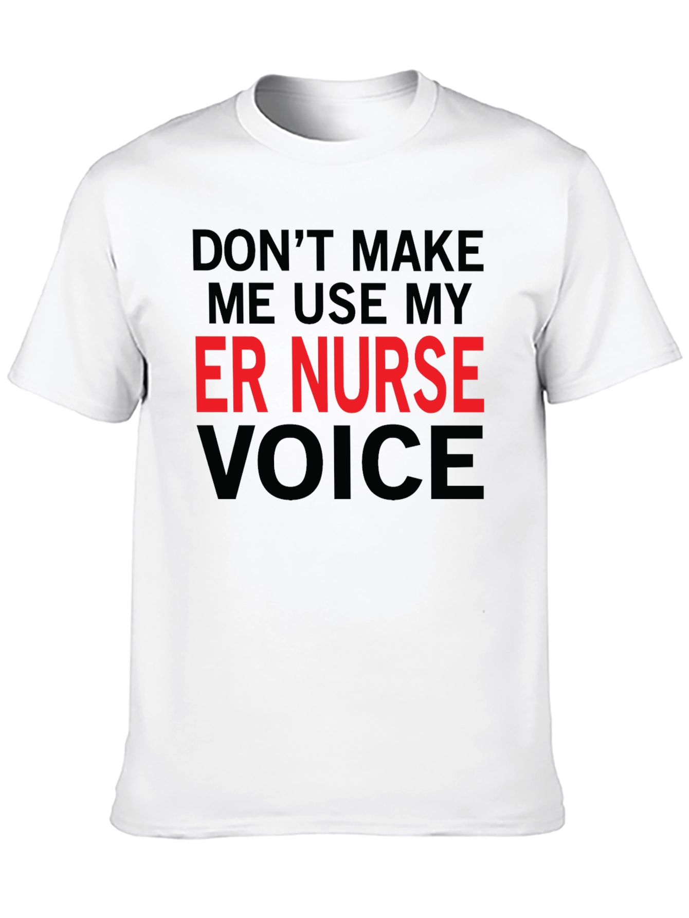 ER Nurse Voice T-Shirt - Funny Emergency Room Apparel