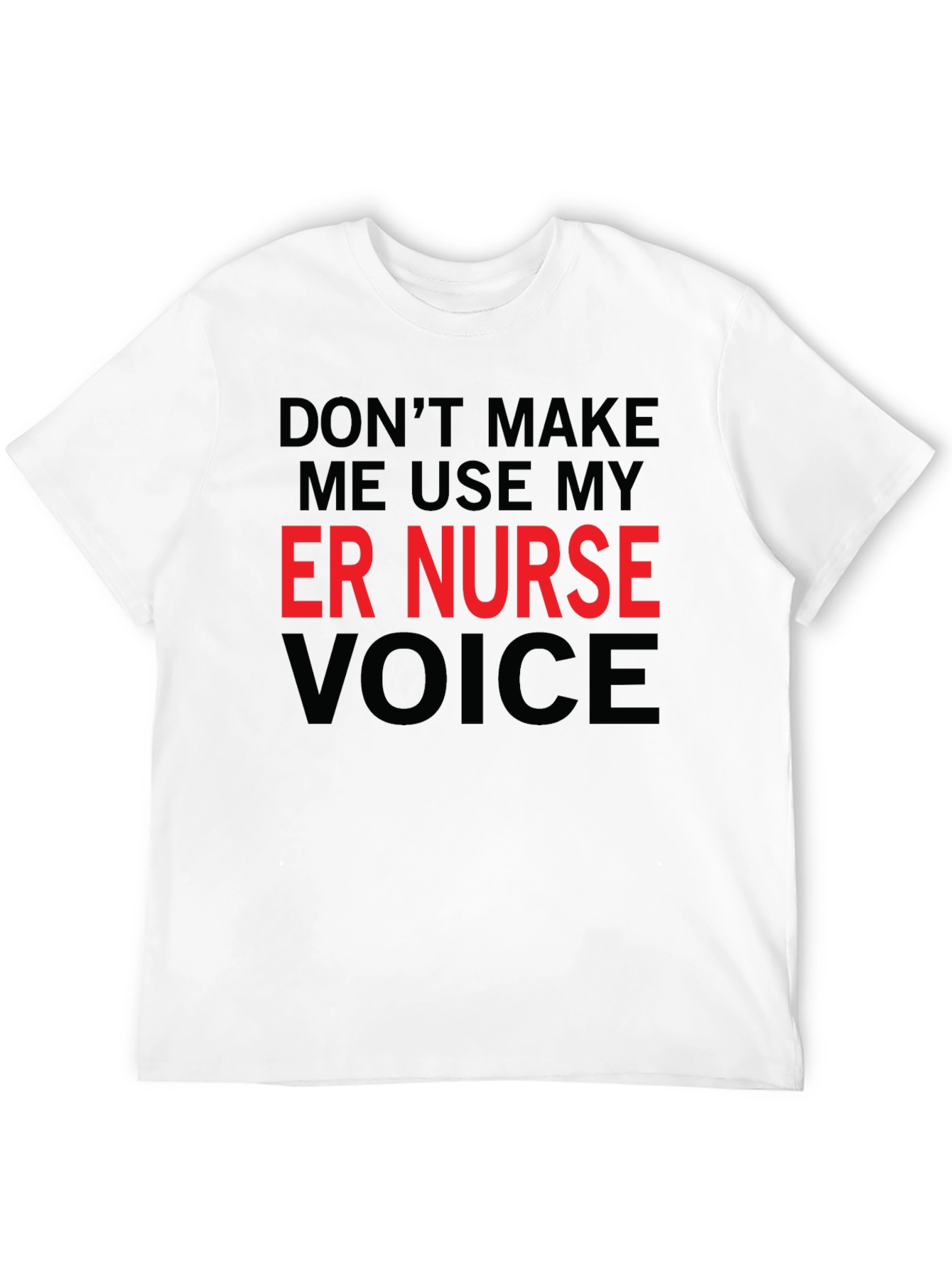 ER Nurse Voice T-Shirt - Funny Emergency Room Apparel