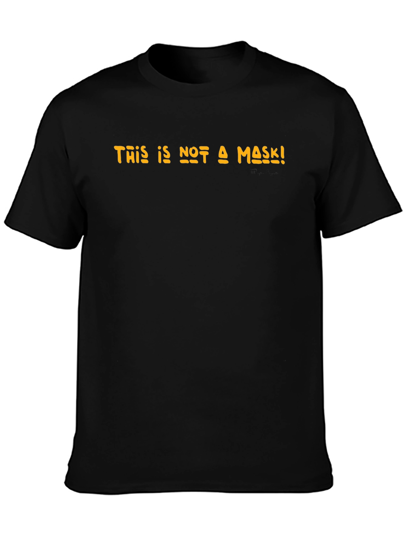 This Is Not A Mask! Novelty Graphic Tee