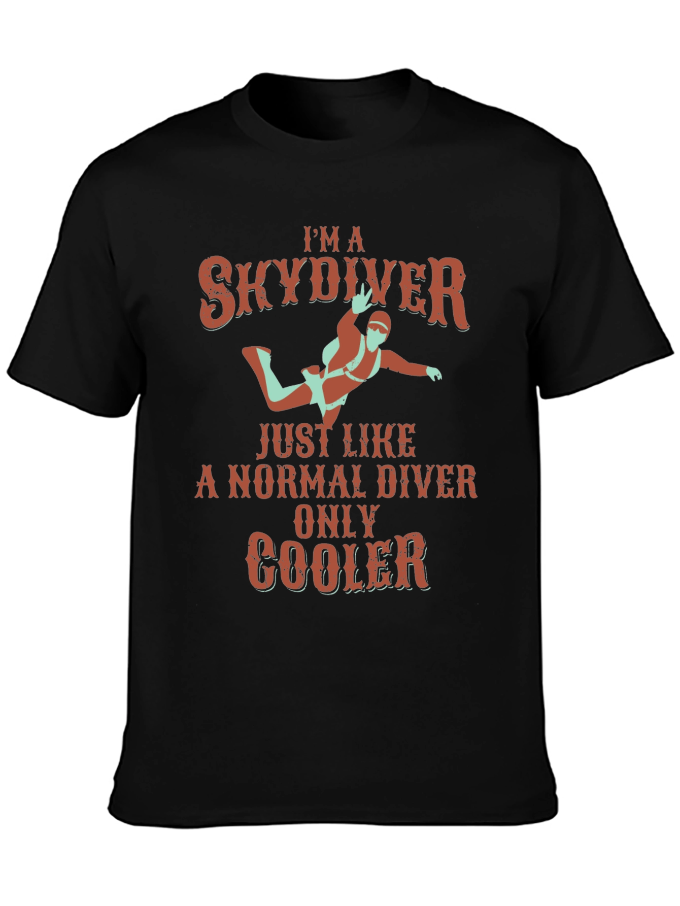 Im A Skydiver T-Shirt - Cool Skydiving Gift!