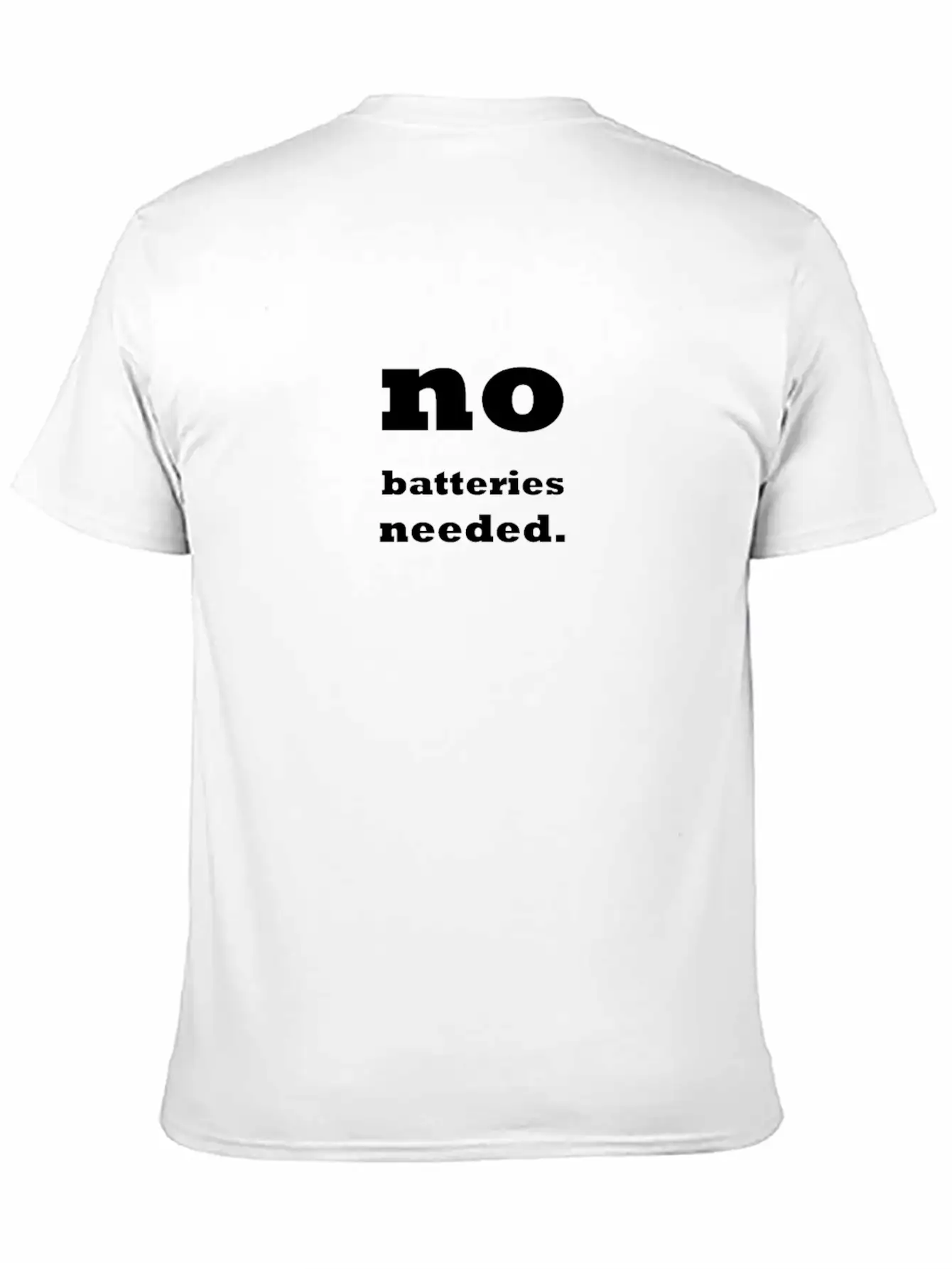 No Batteries Needed. Unisex Casual T-Shirt – Clean Design For Daily Comfort
