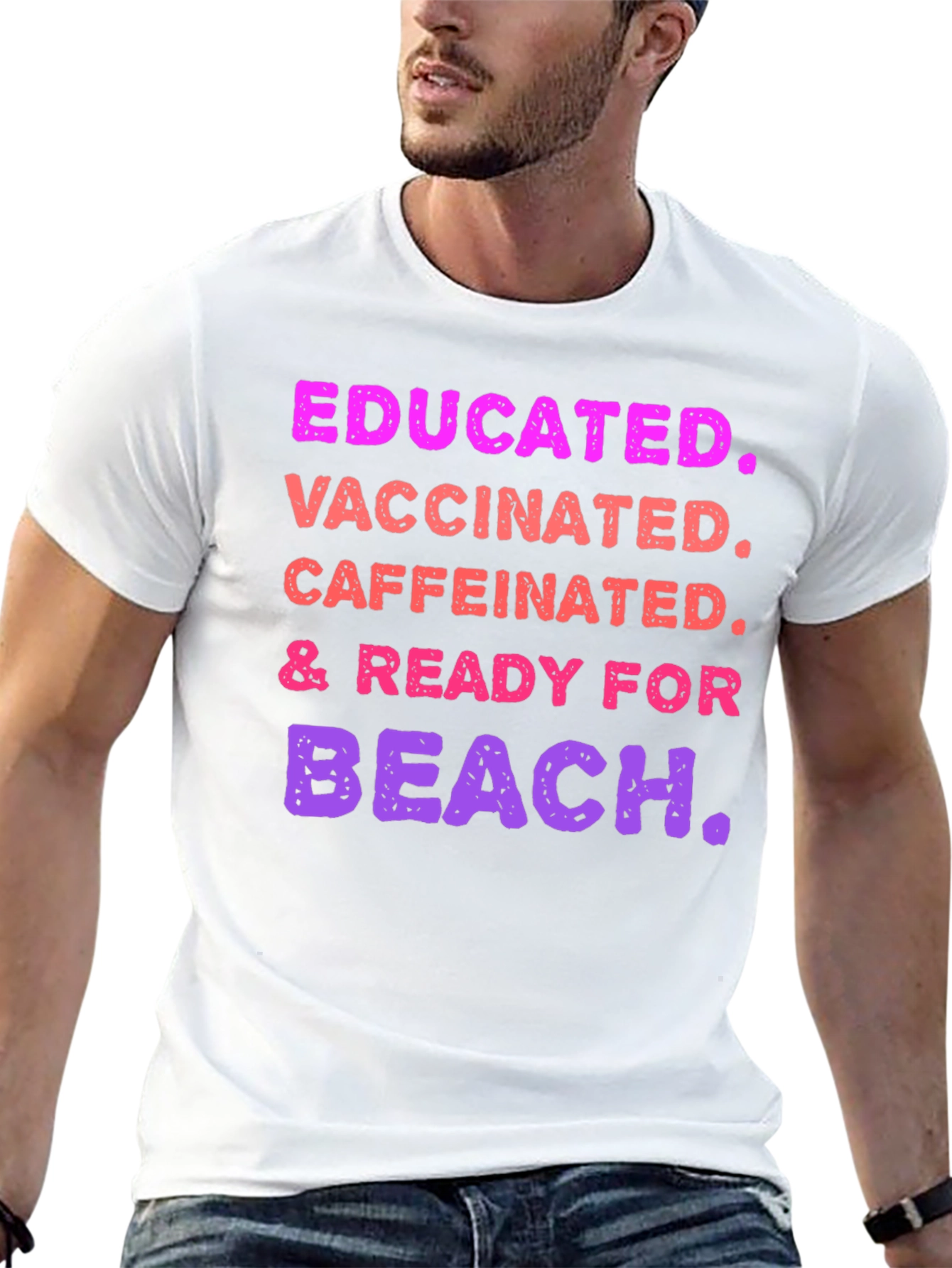 Educated Vaccinated Caffeinated Ready For Beach T-Shirt