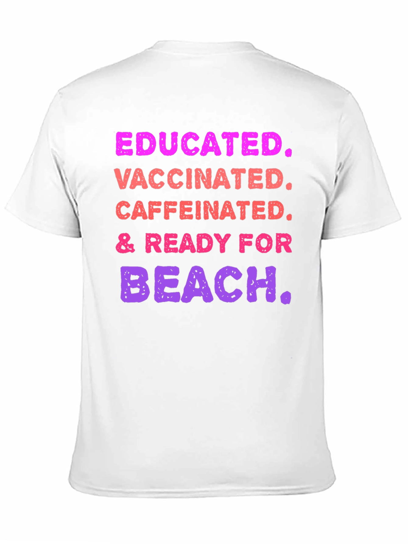 Educated Vaccinated Caffeinated Ready For Beach T-Shirt