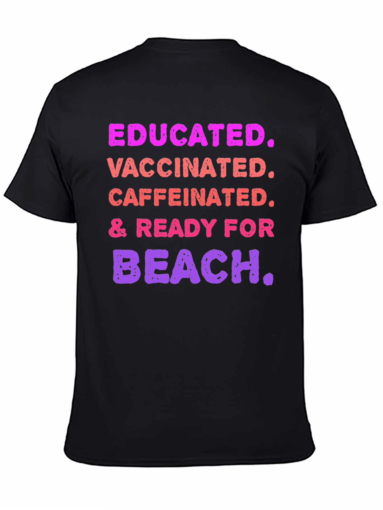 Educated Vaccinated Caffeinated Ready For Beach T-Shirt