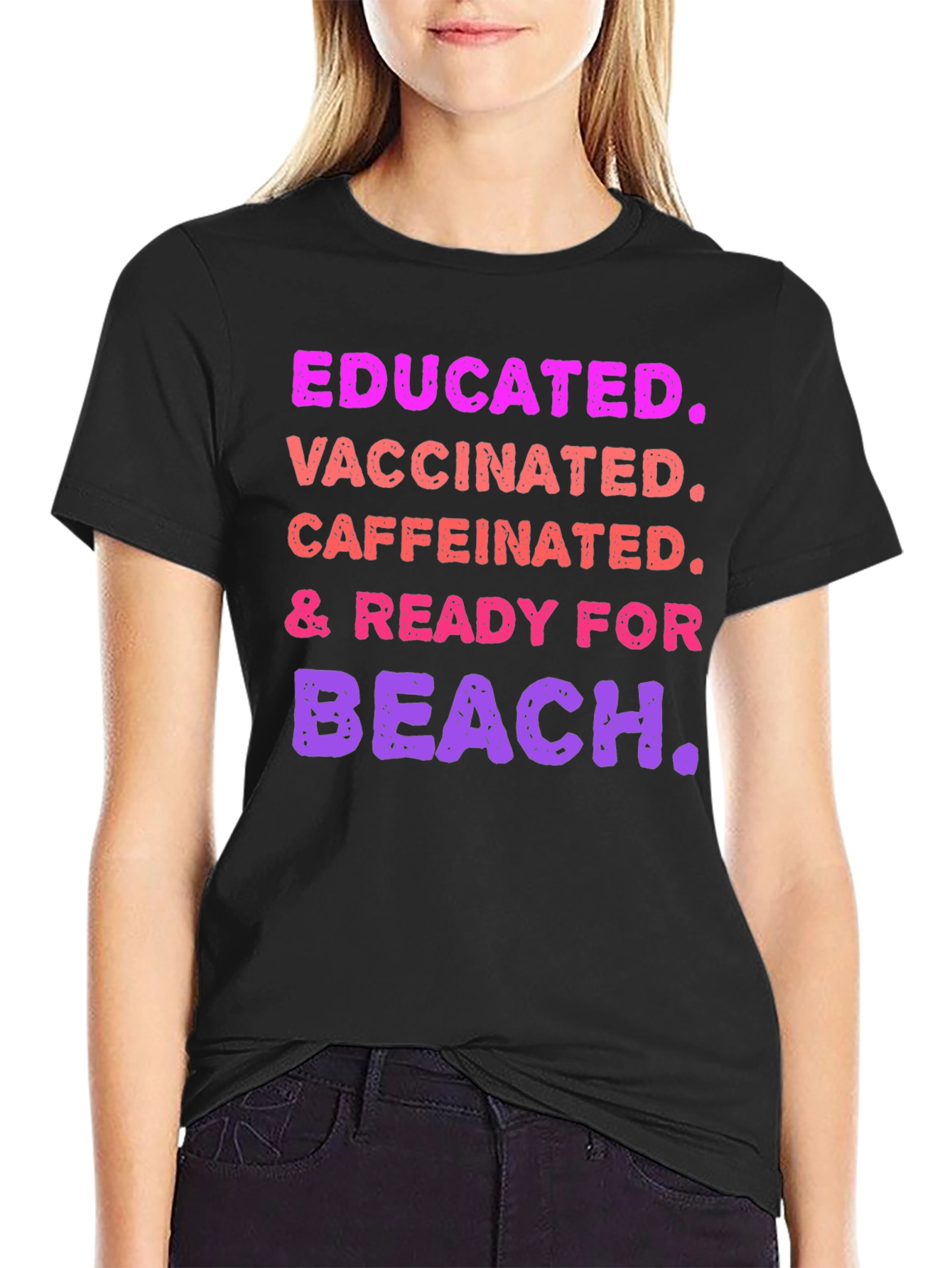 Educated Vaccinated Caffeinated Ready For Beach T-Shirt