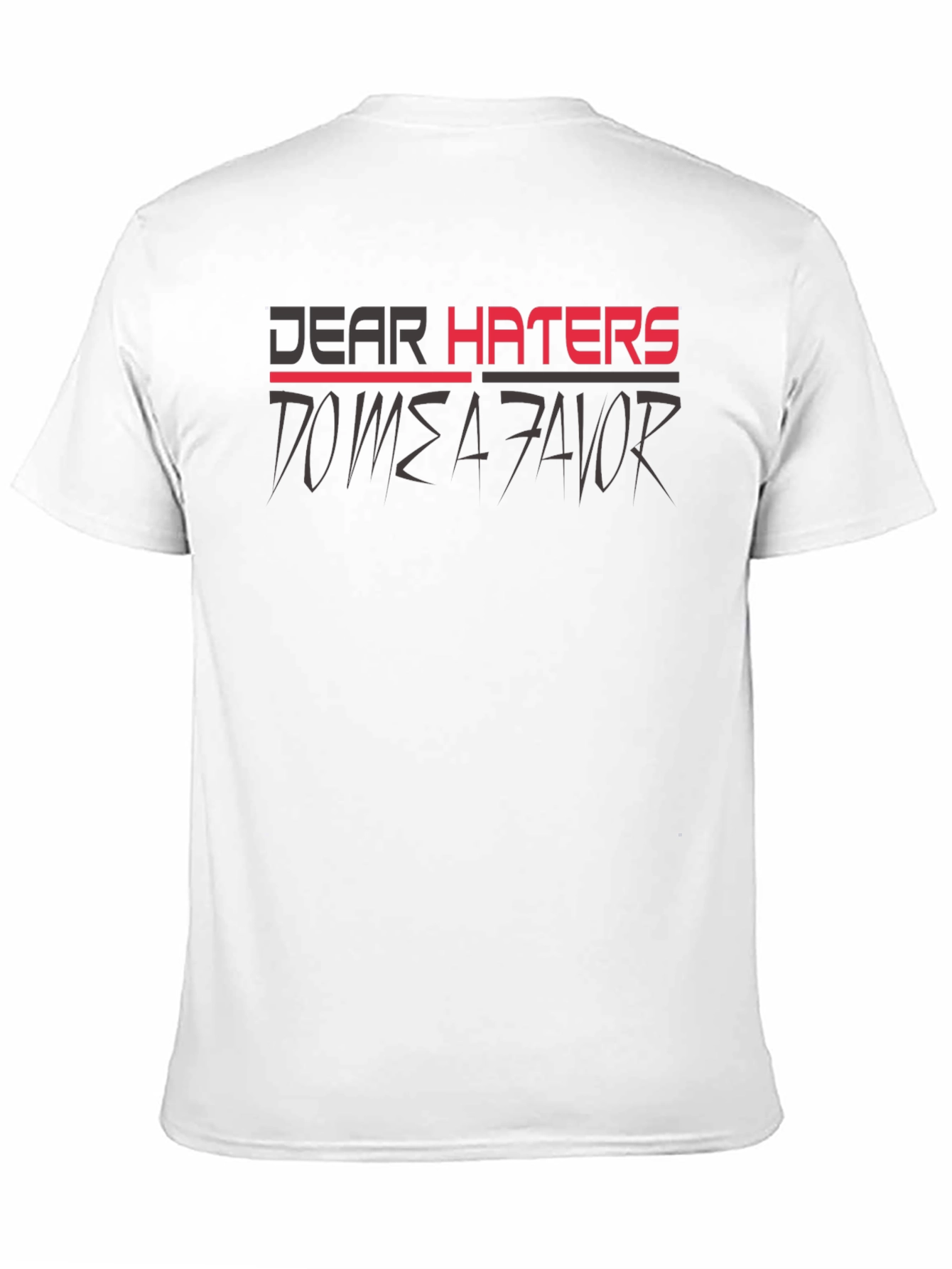 Dear Haters T-Shirt - Mens Graphic Tee