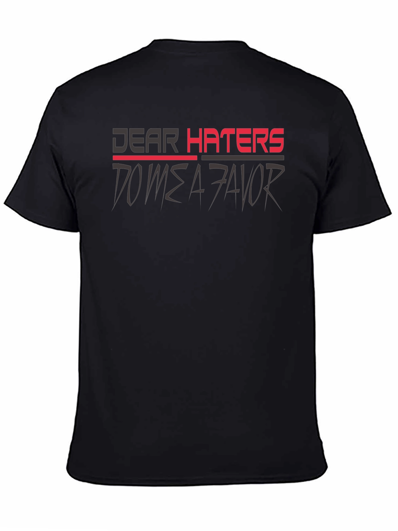 Dear Haters T-Shirt - Mens Graphic Tee