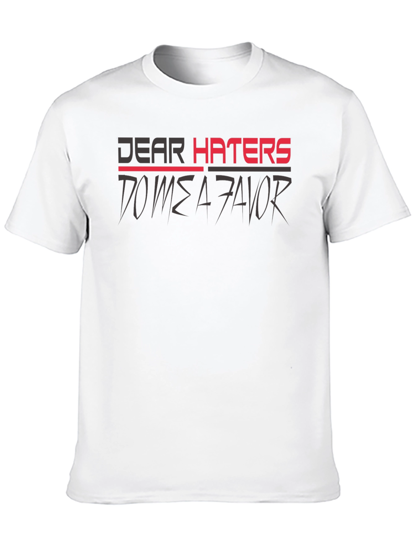 Dear Haters T-Shirt - Mens Graphic Tee