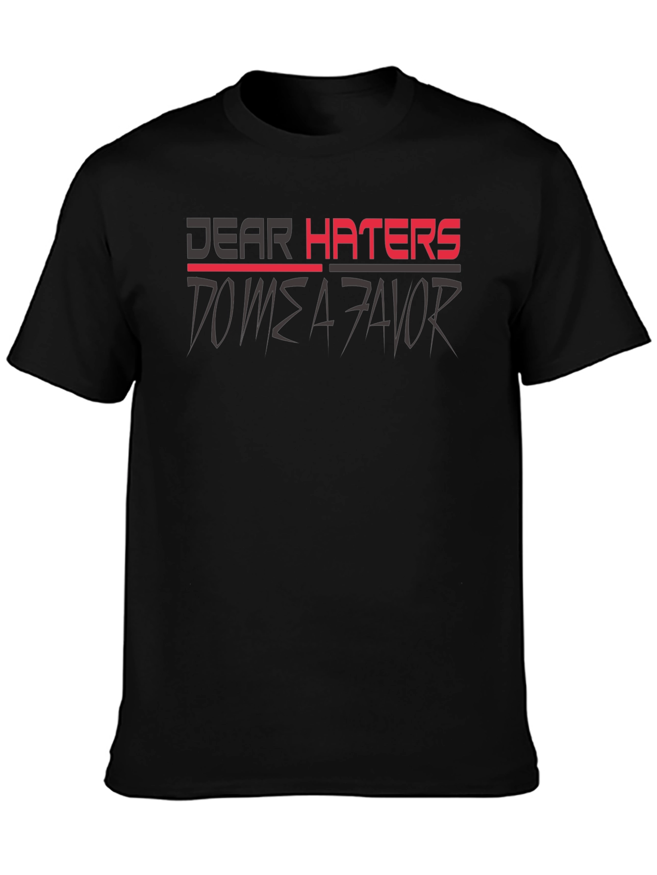 Dear Haters T-Shirt - Mens Graphic Tee