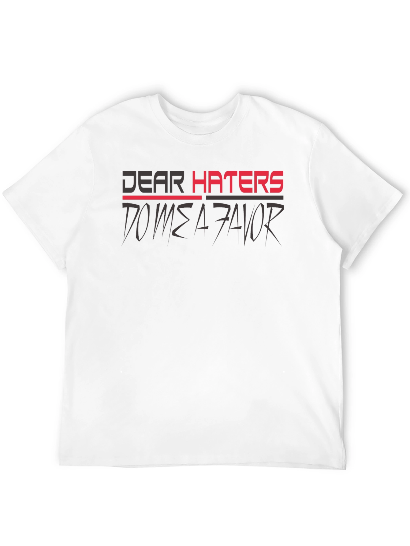 Dear Haters T-Shirt - Mens Graphic Tee