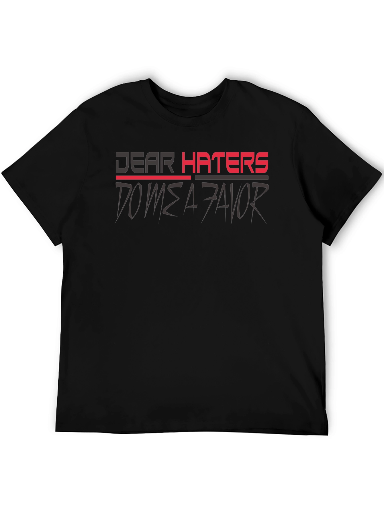 Dear Haters T-Shirt - Mens Graphic Tee