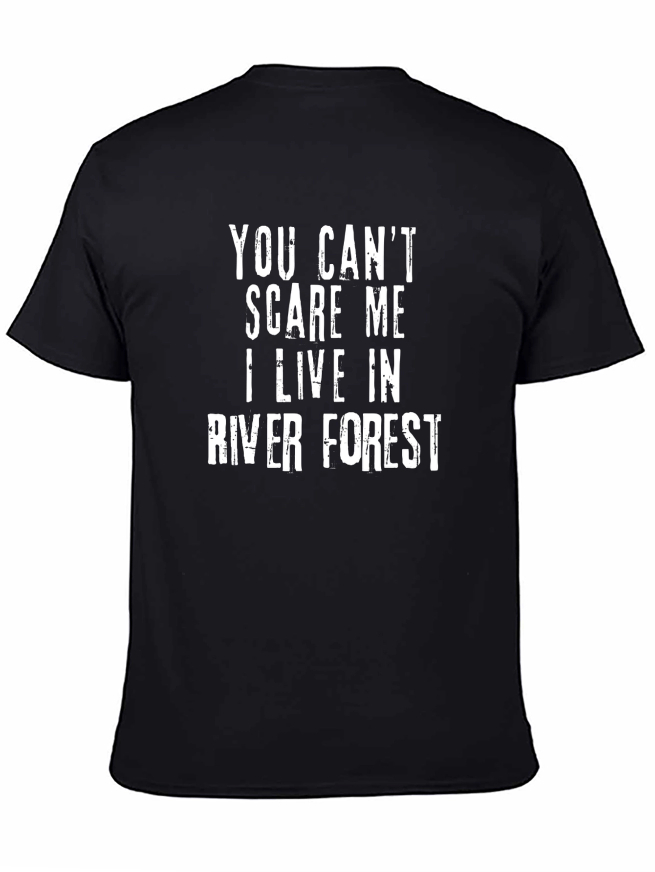 River Forest T-Shirt - You Cant Scare Me