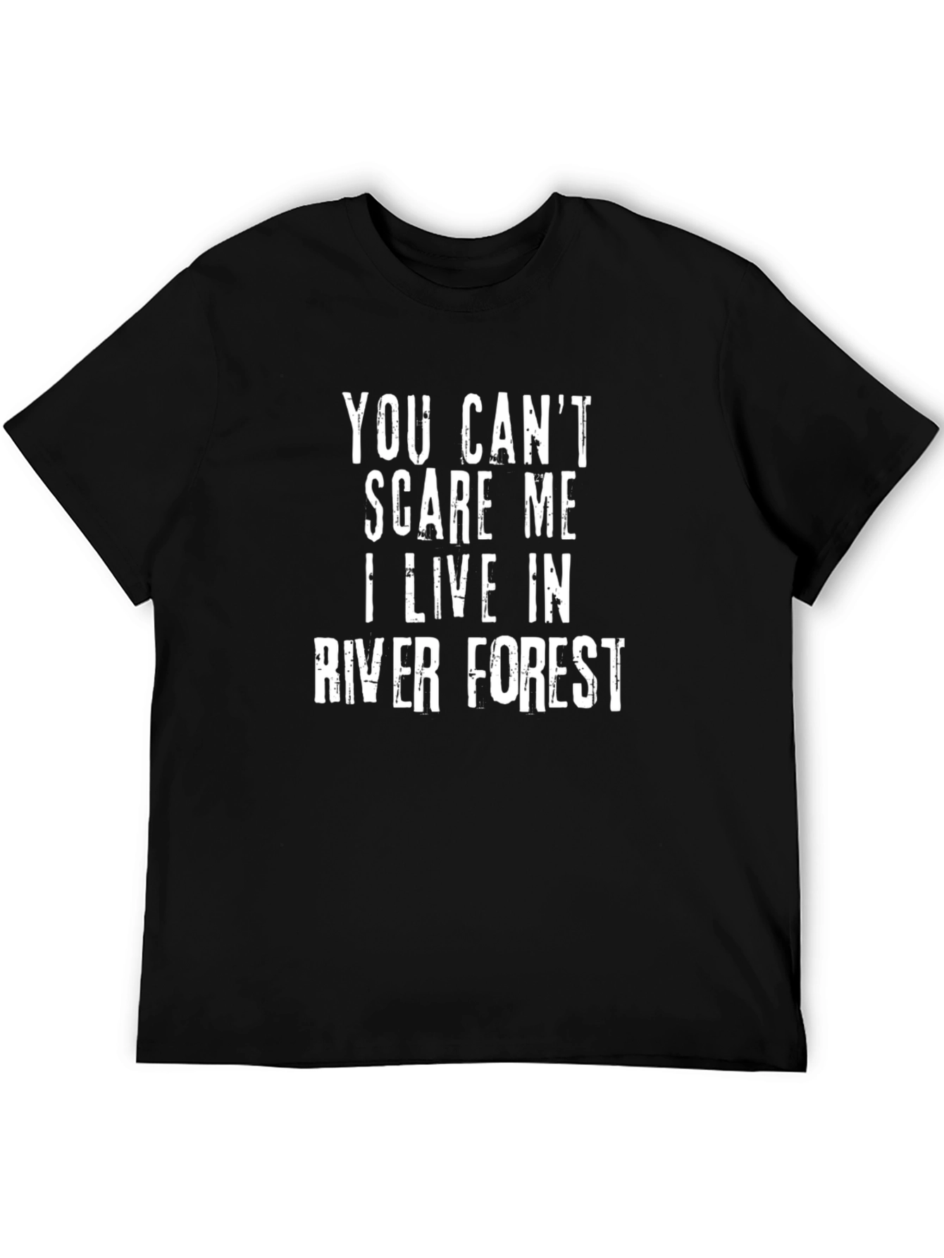 River Forest T-Shirt - You Cant Scare Me