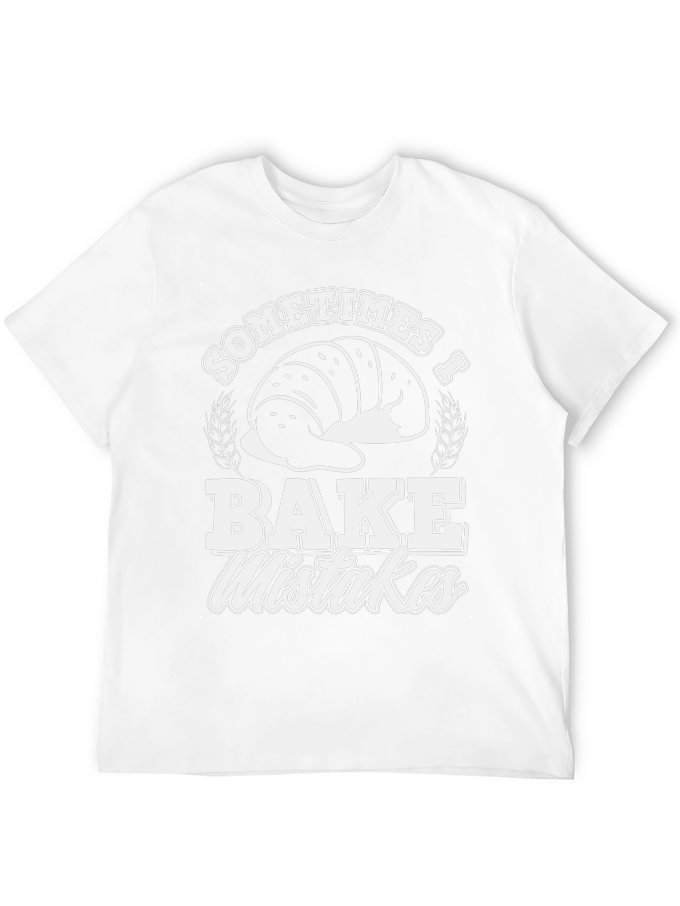 Funny Baker T-Shirt - Sometimes I Bake Mistakes