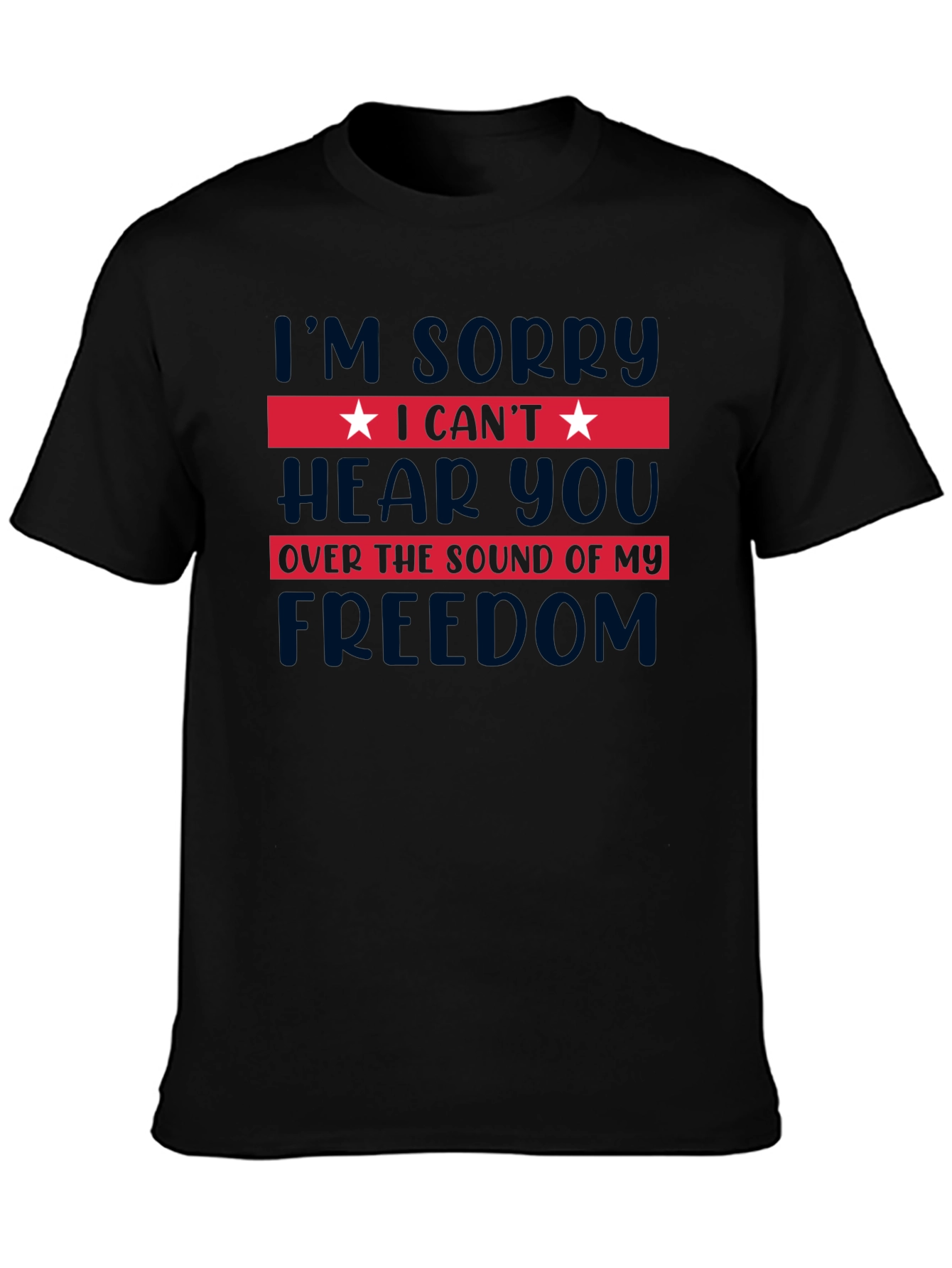 I Cant Hear You Freedom T-Shirt