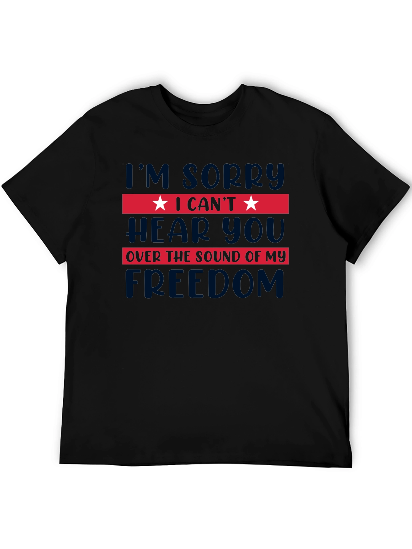 I Cant Hear You Freedom T-Shirt