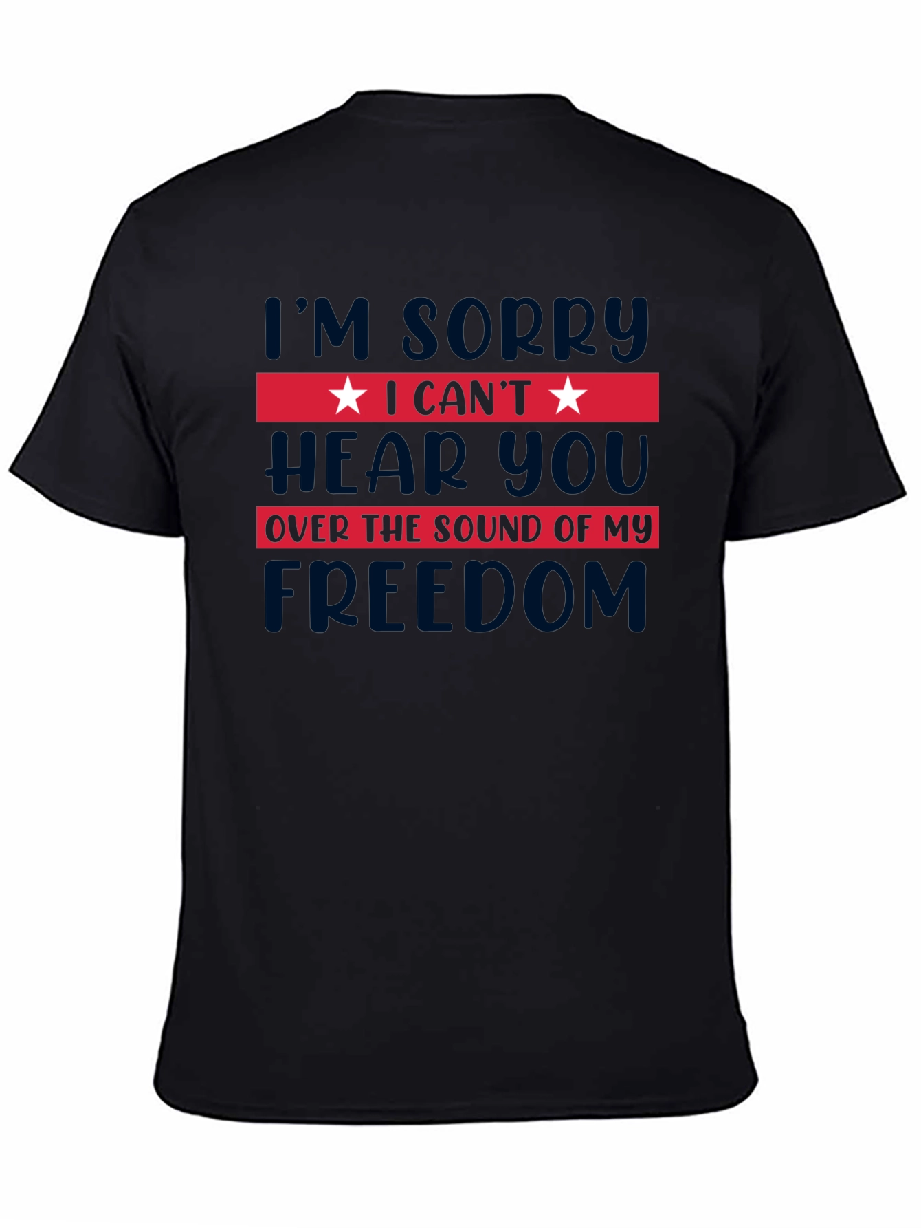 I Cant Hear You Freedom T-Shirt