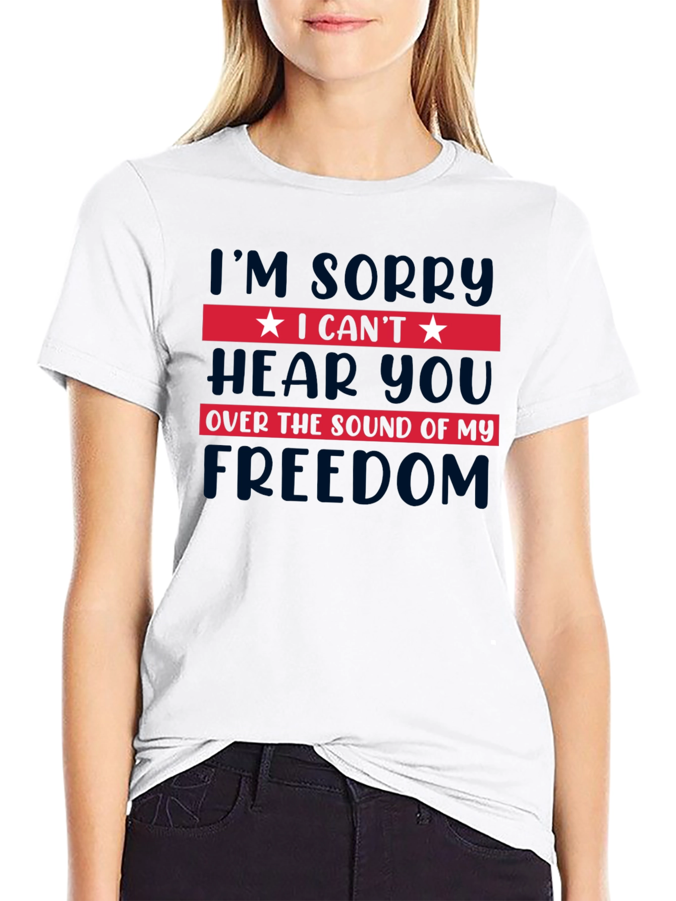 I Cant Hear You Freedom T-Shirt