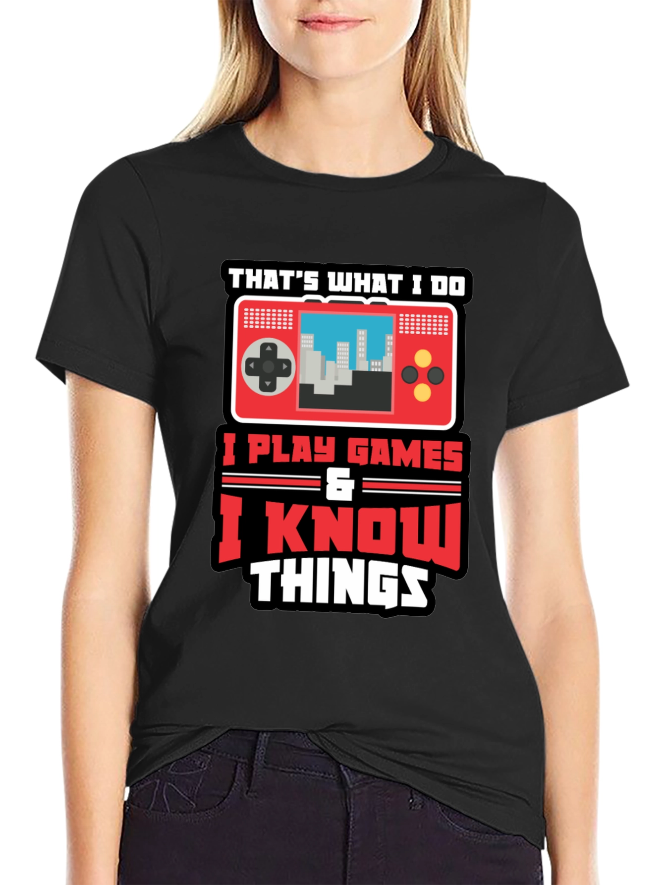 Gamer Tee: I Play Games & Know Things