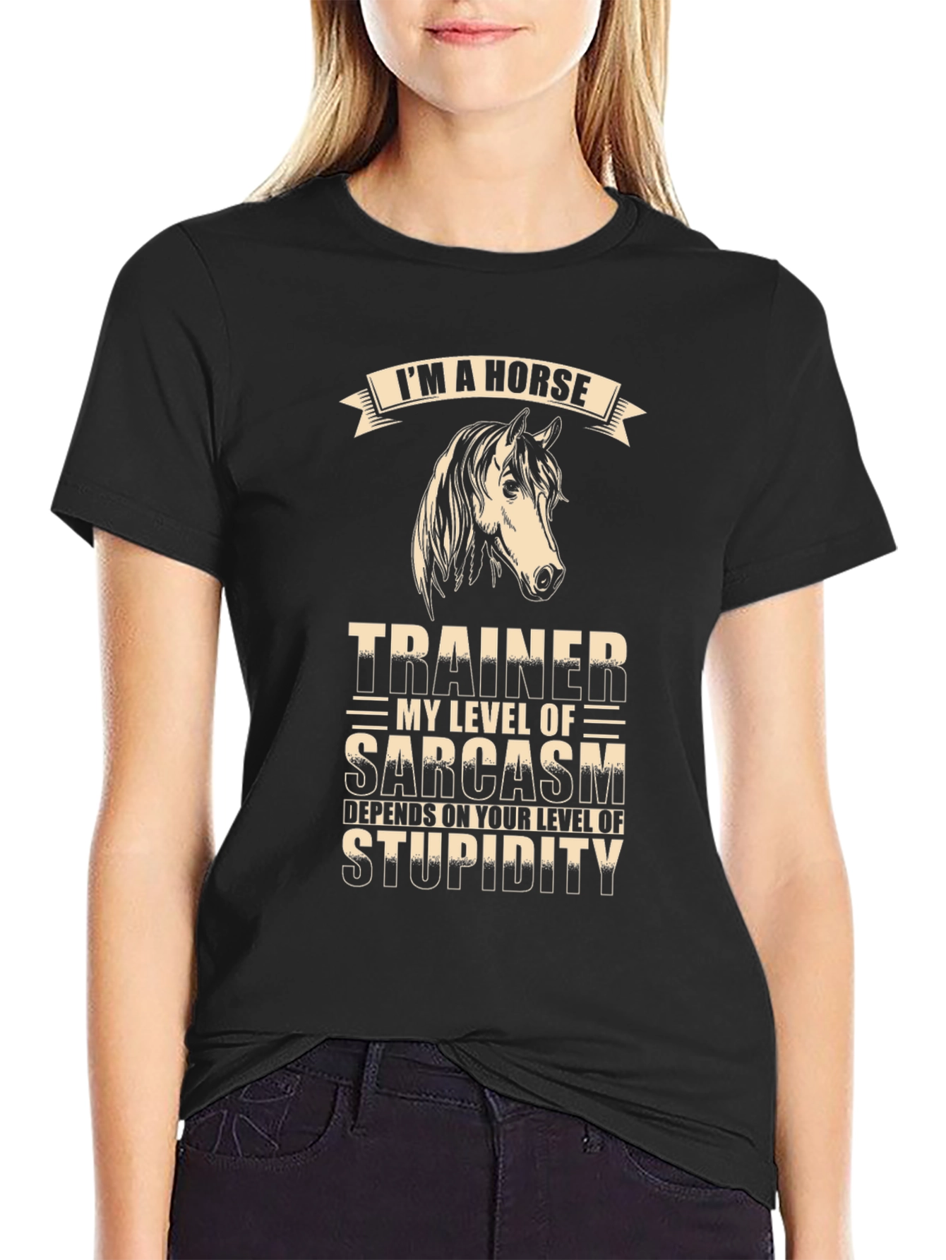 Im A Horse Trainer Sarcasm T-Shirt