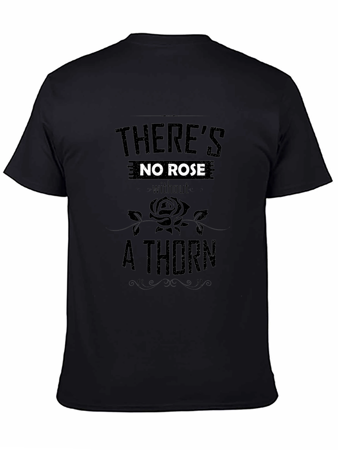 Theres No Rose Without a Thorn Black T-Shirt