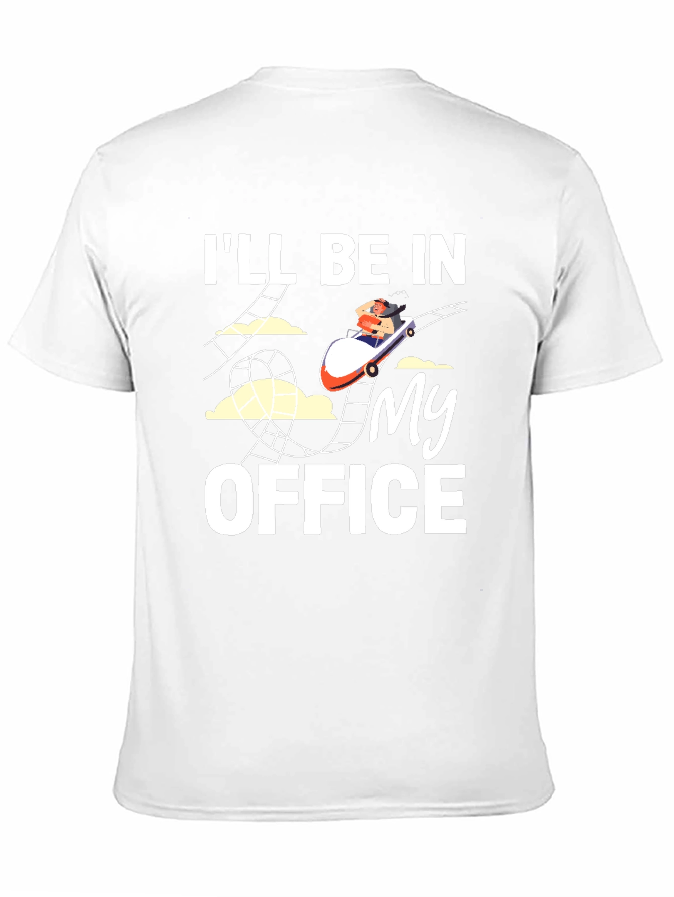 Rollercoaster T-Shirt: Ill Be in My Office Tee