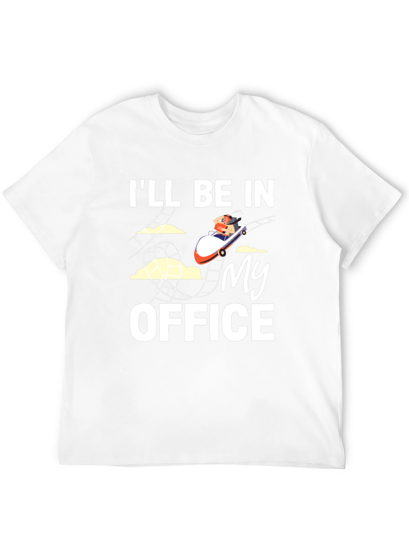 Rollercoaster T-Shirt: Ill Be in My Office Tee