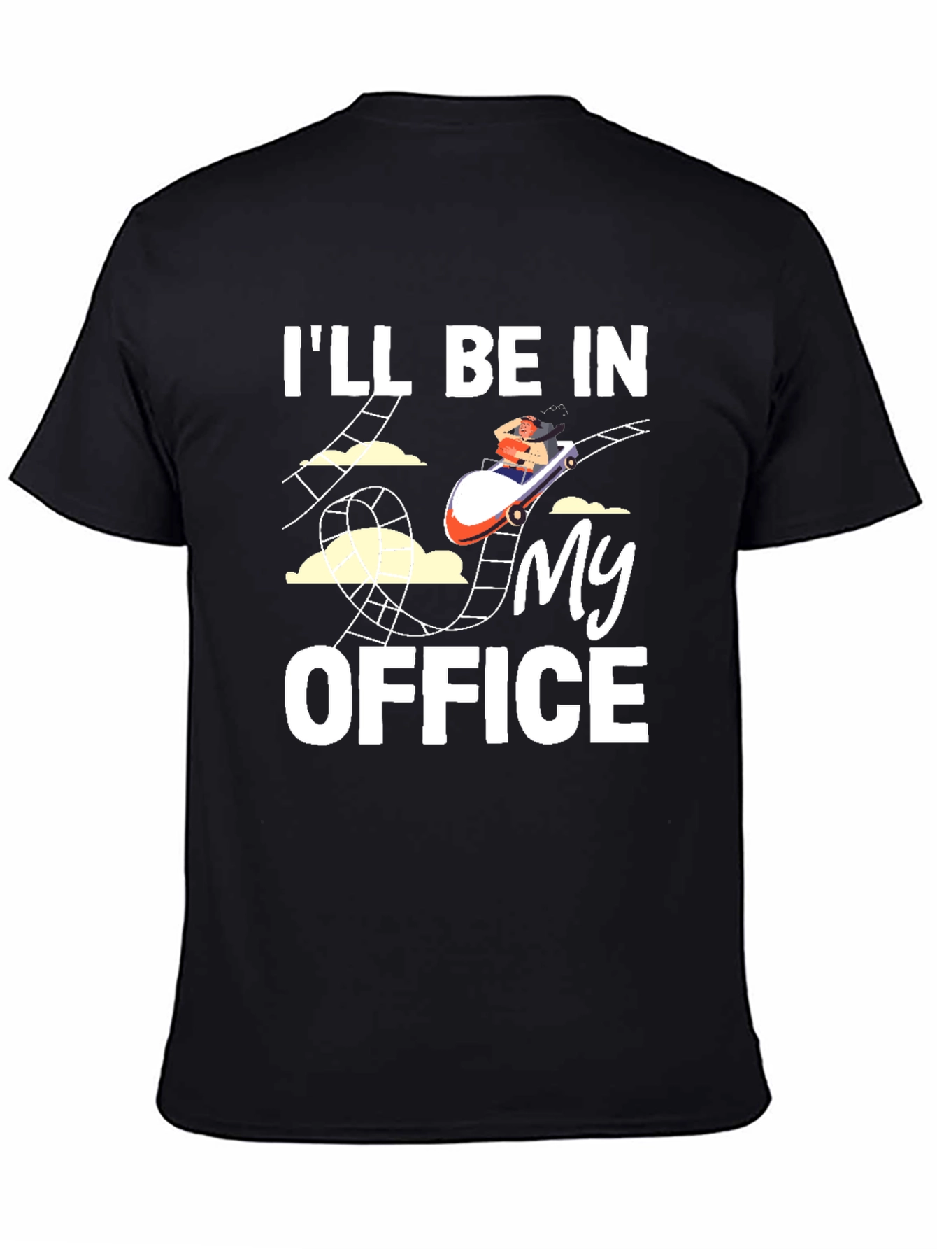 Rollercoaster T-Shirt: Ill Be in My Office Tee
