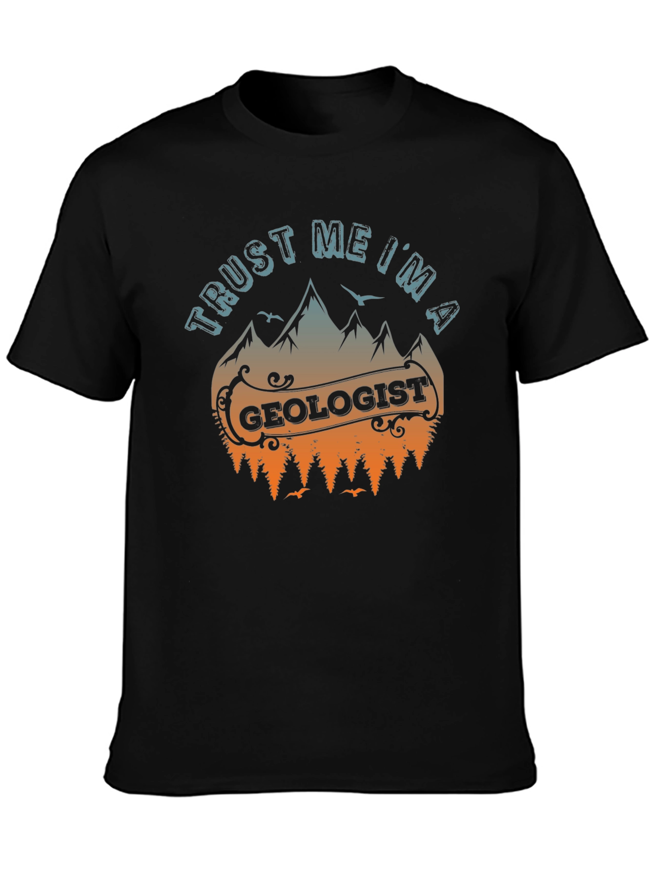 Trust Me Im A Geologist T-Shirt
