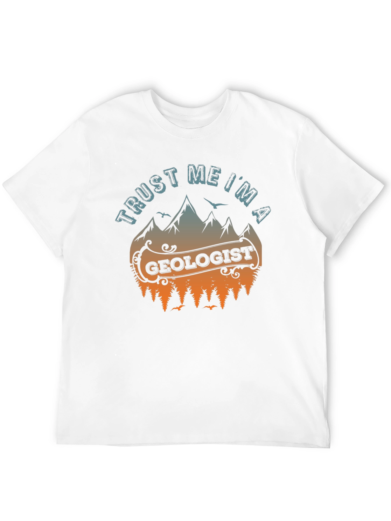 Trust Me Im A Geologist T-Shirt