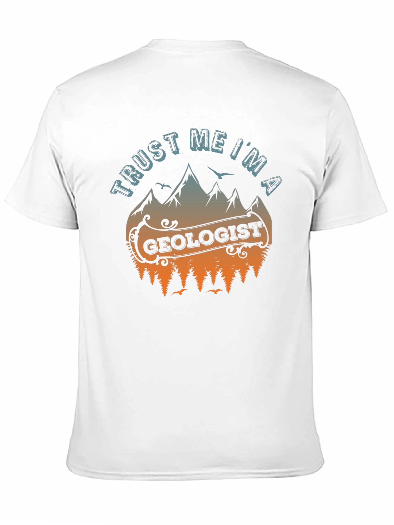 Trust Me Im A Geologist T-Shirt