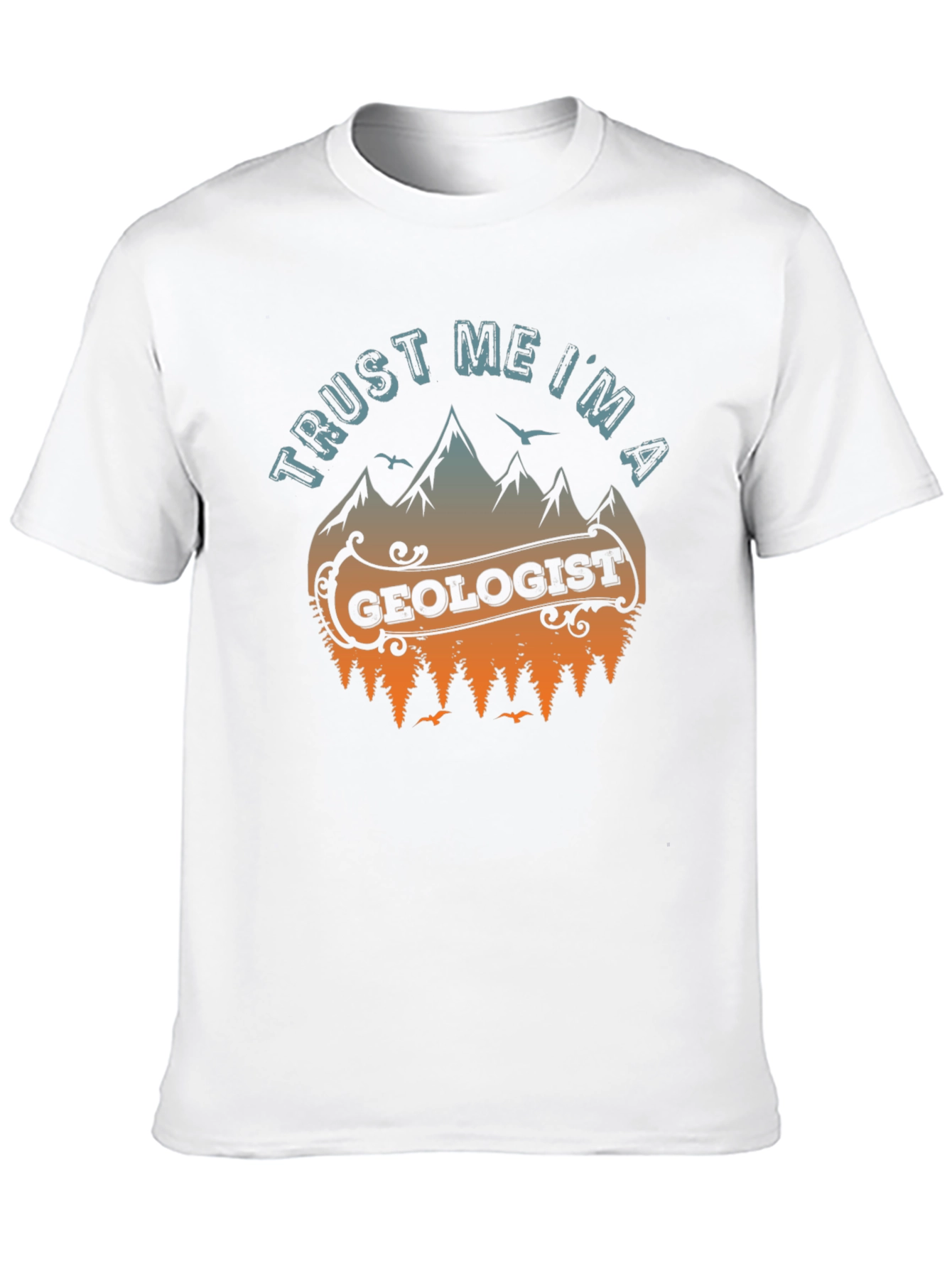 Trust Me Im A Geologist T-Shirt