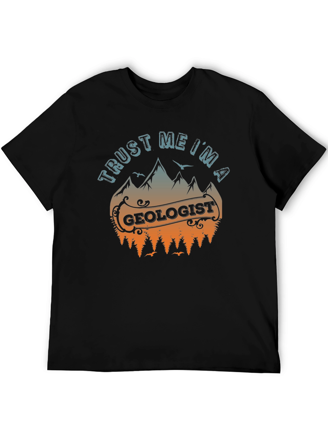 Trust Me Im A Geologist T-Shirt