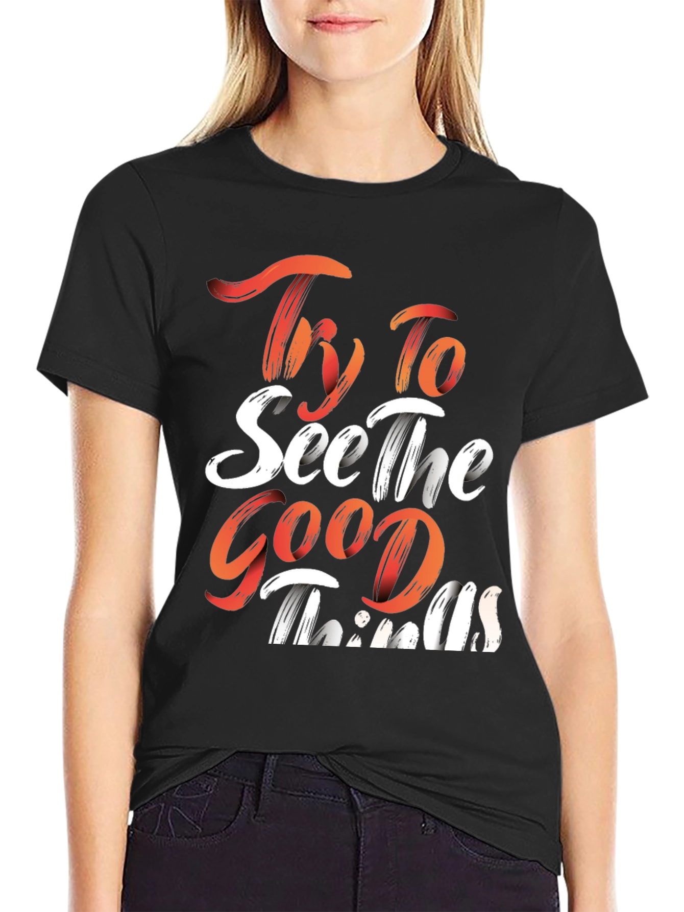 Inspirational Graphic Tee: Try To See The Good Things
