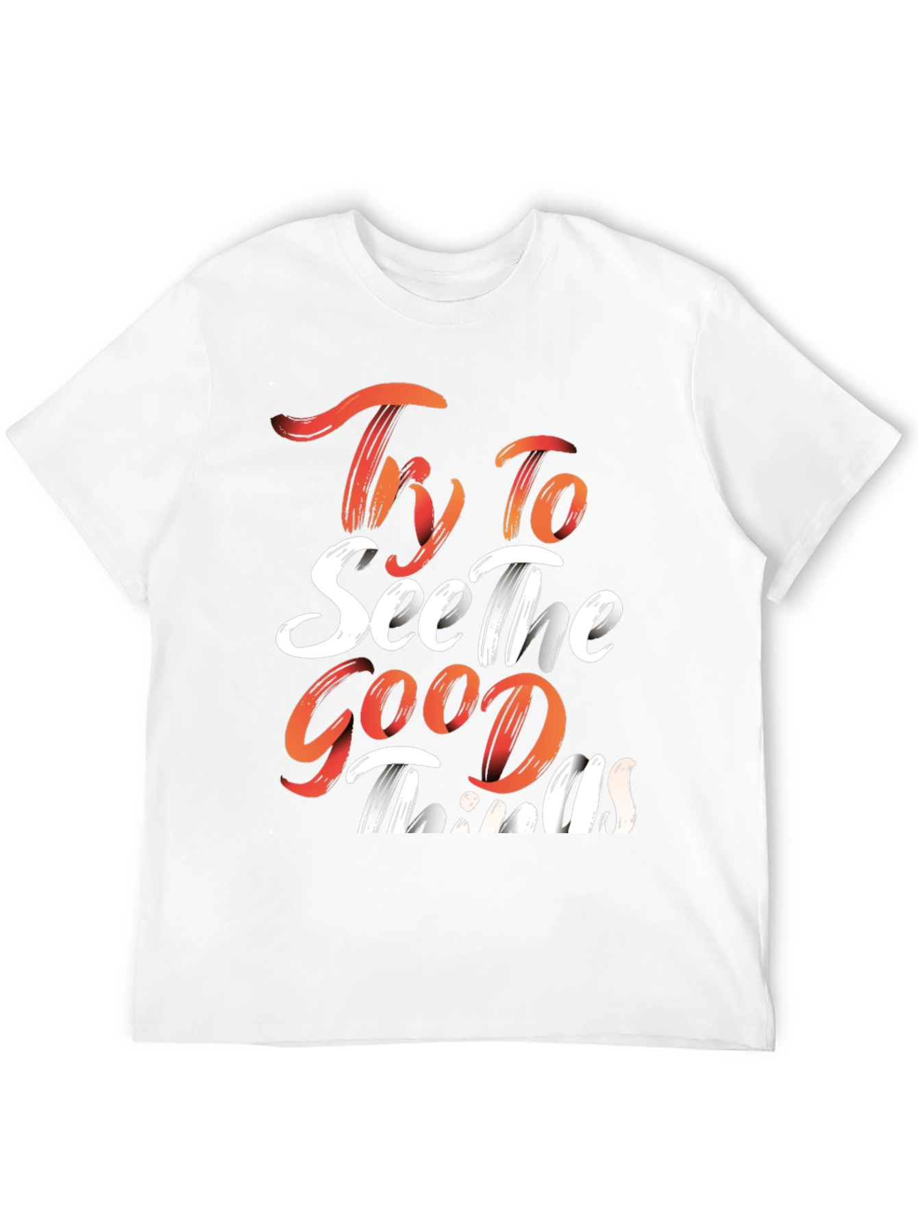 Inspirational Graphic Tee: Try To See The Good Things