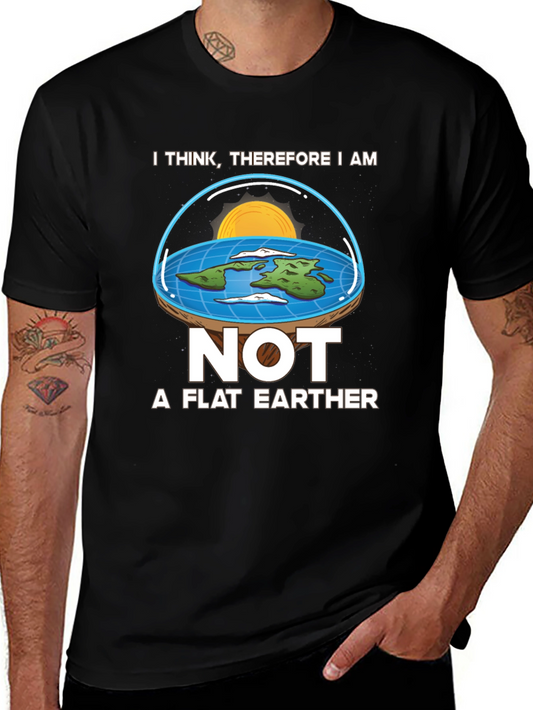 I Think Therefore I Am Not a Flat Earther T-Shirt