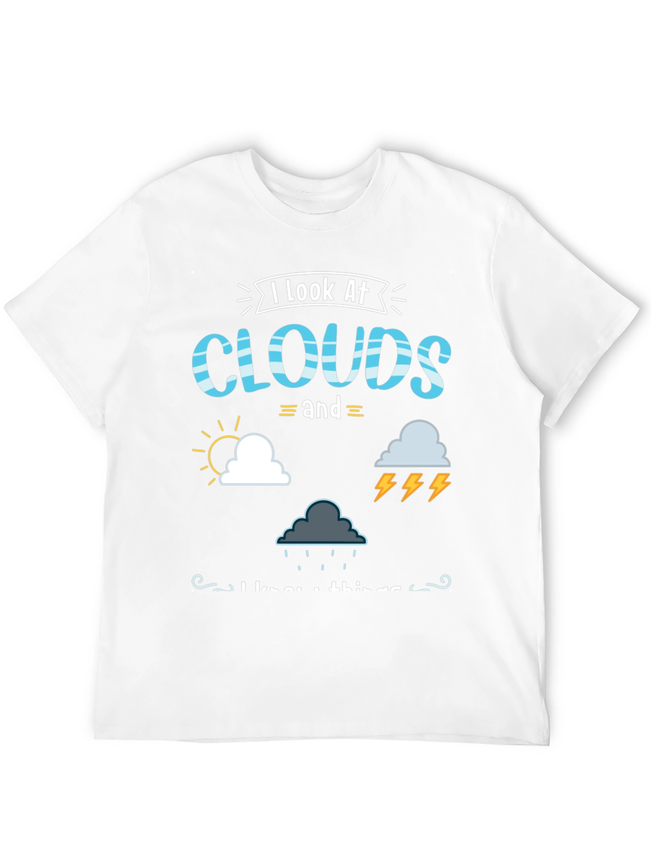 I Look At Clouds T-Shirt Weather Design