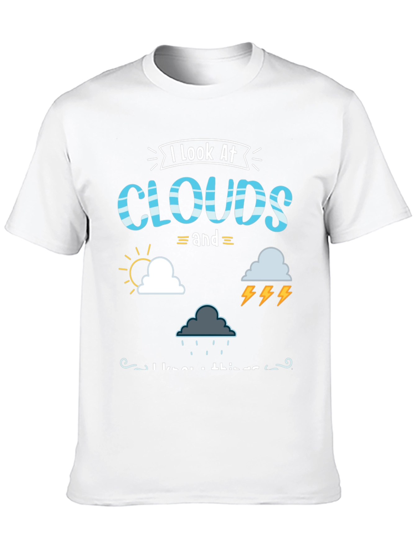 I Look At Clouds T-Shirt Weather Design