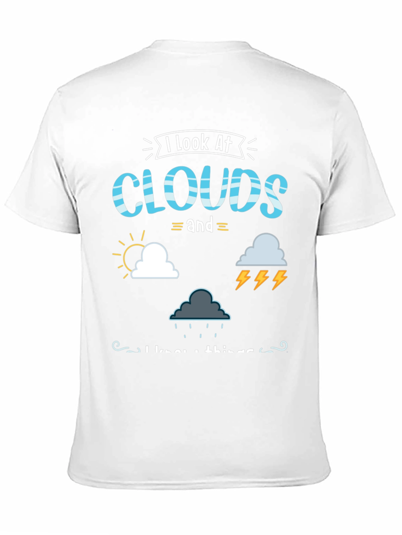 I Look At Clouds T-Shirt Weather Design