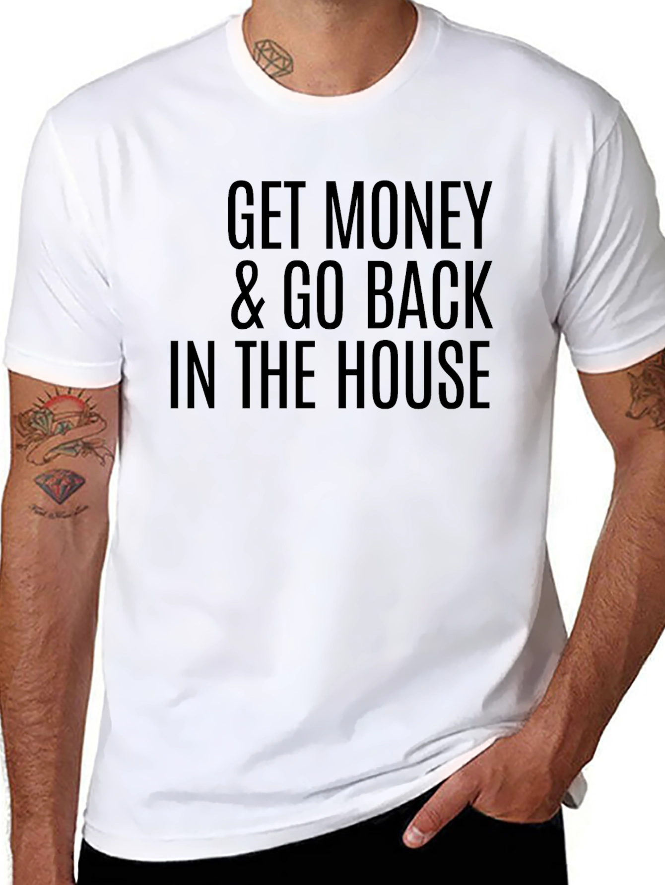 Get Money & Go Back In The House T-Shirt