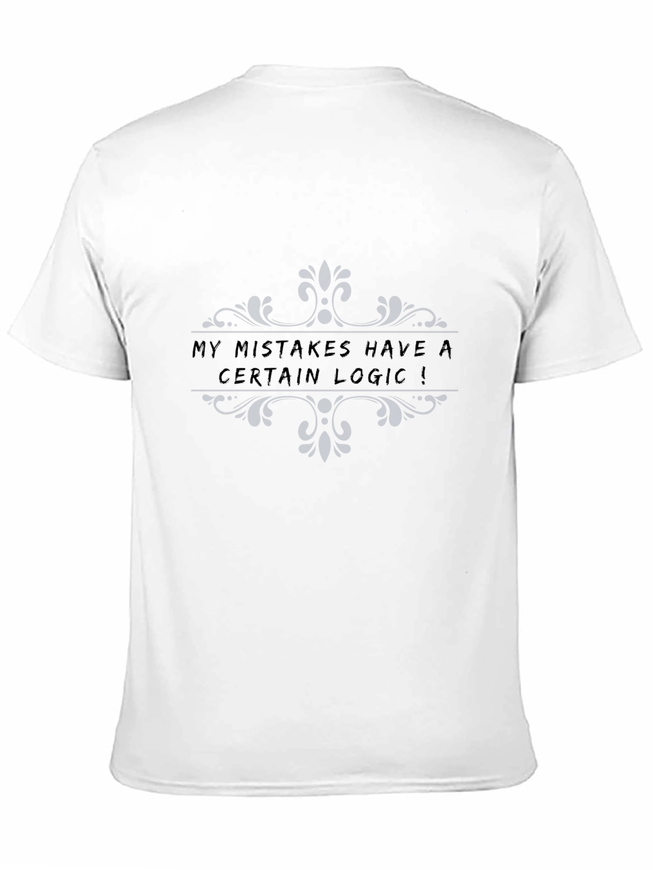 My Mistakes Have a Certain Logic T-Shirt