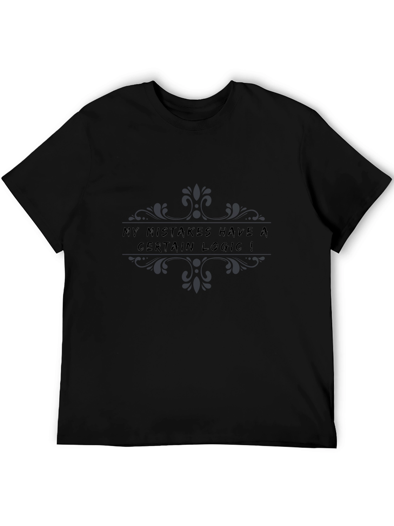 My Mistakes Have a Certain Logic T-Shirt