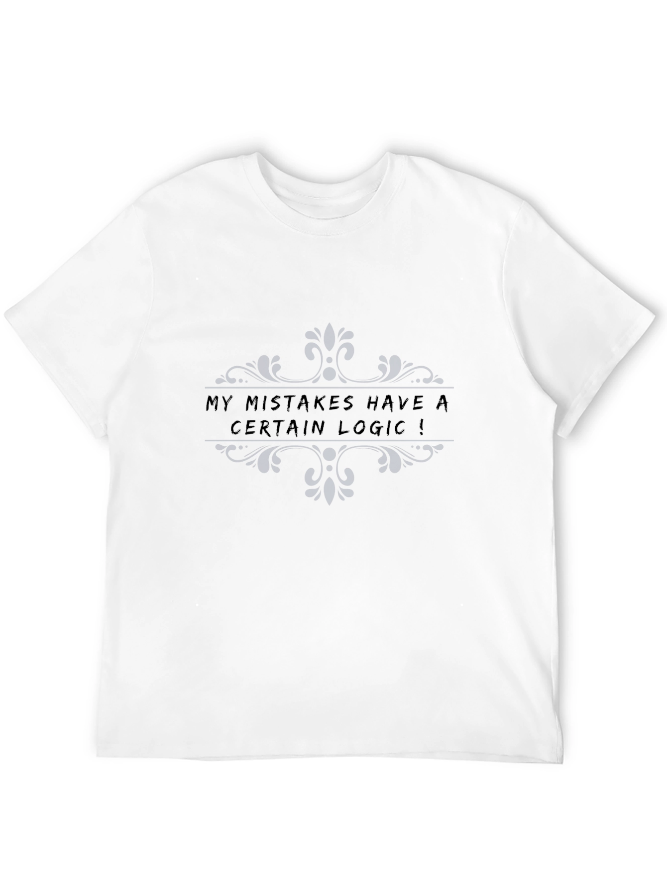 My Mistakes Have a Certain Logic T-Shirt