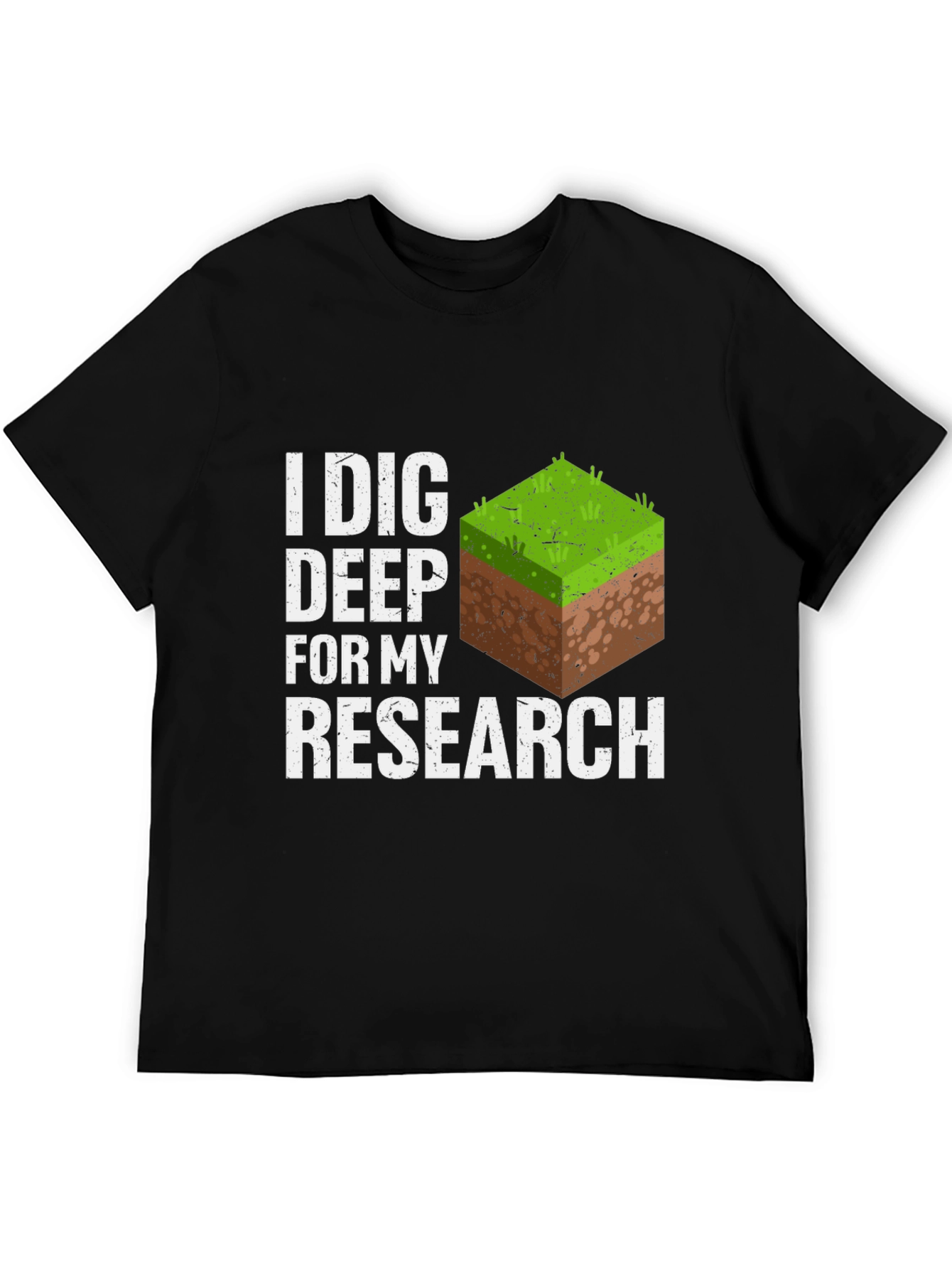I Dig Deep For My Research Graphic Tee