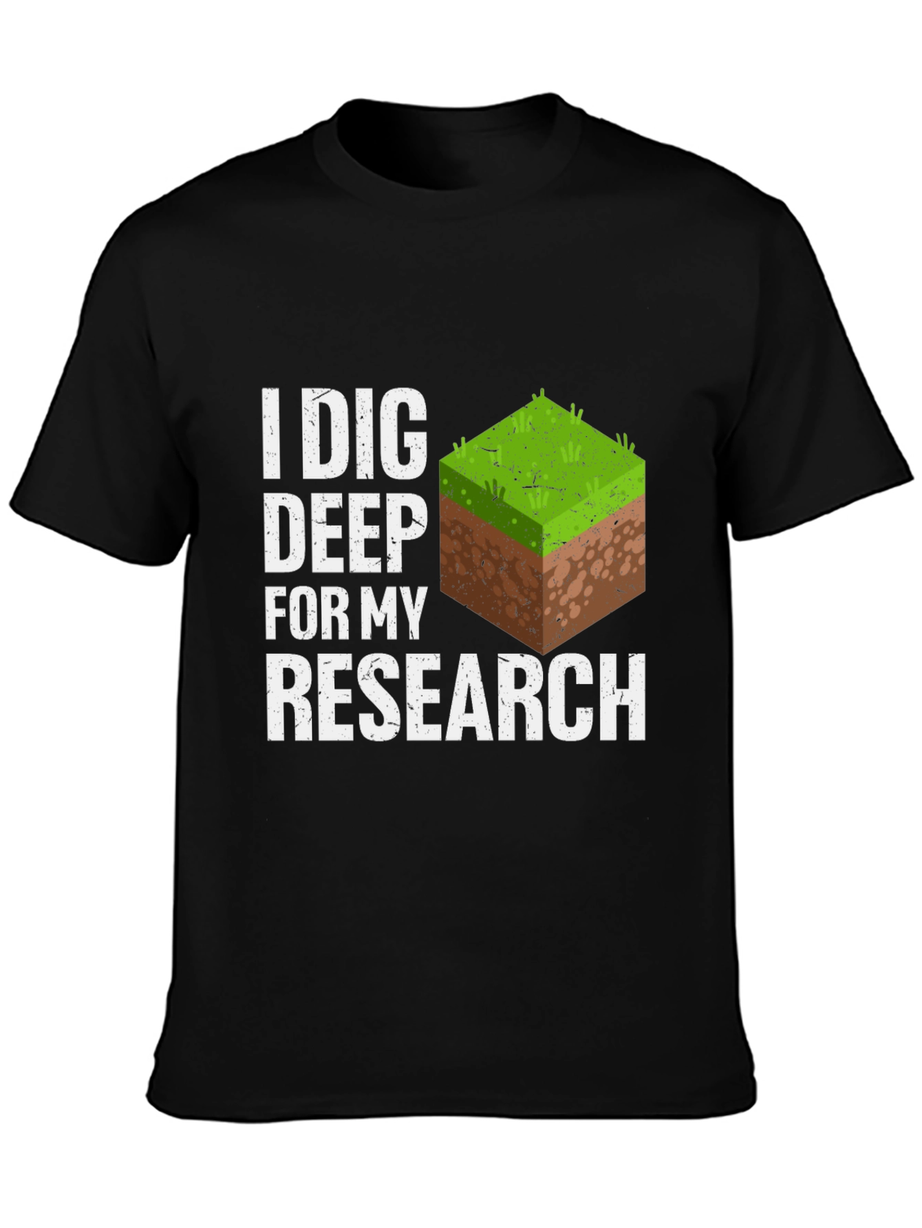 I Dig Deep For My Research Graphic Tee