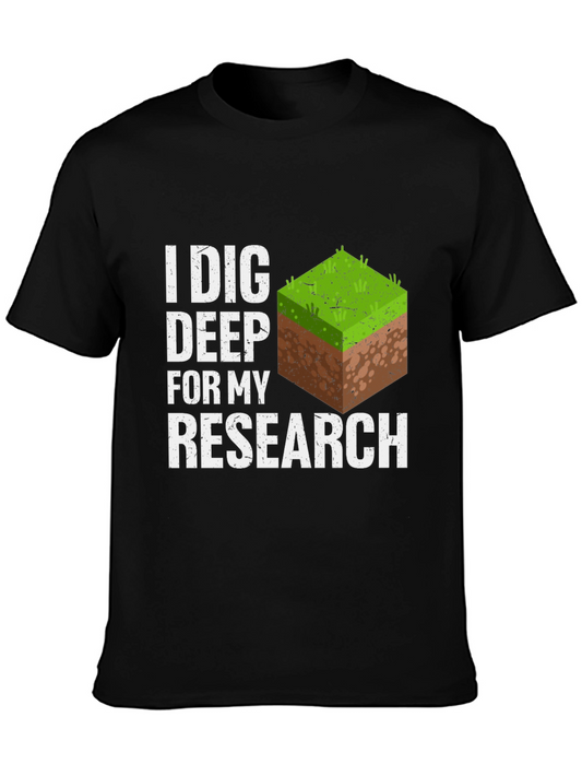 I Dig Deep For My Research Graphic Tee