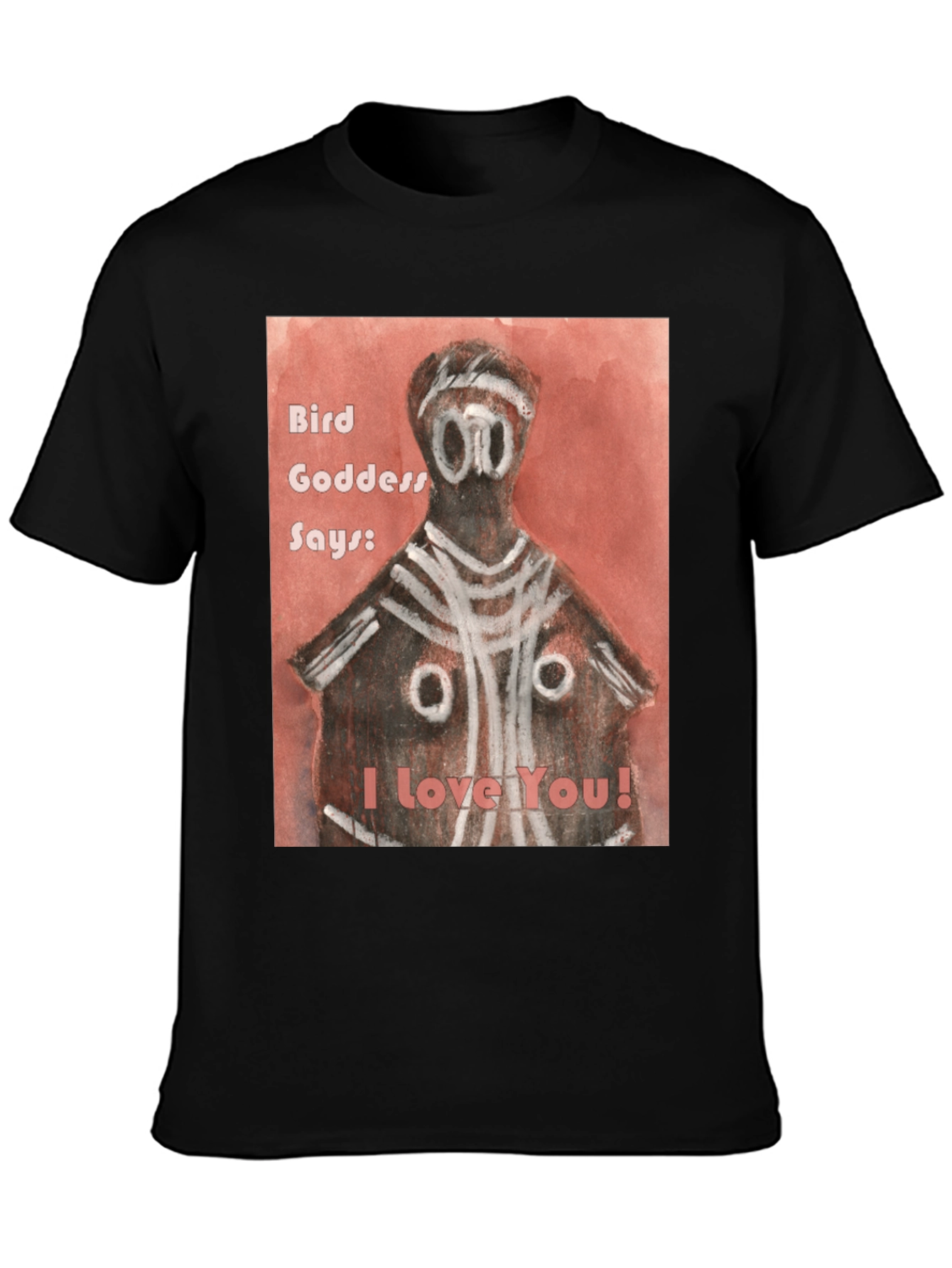 Bird Goddess Says I Love You T-Shirt